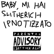 Baby, mi hai Slitherich Ipnotizzato