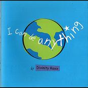 Divinity Roxx: I Can Be Anything