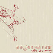 Megan Palmer: Take You Away