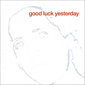 Good Luck Yesterday