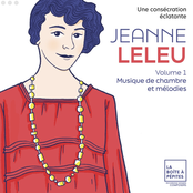 Jeanne Leleu, une consécration éclatante, Vol. 1: Musique de chambre et mélodies