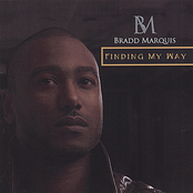 Bradd Marquis: Finding My Way