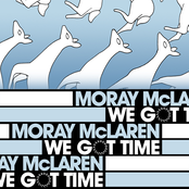 We Got Time by Moray Mclaren