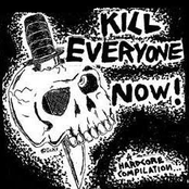 Kill Everyone Now!