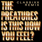 The Preatures: Is This How You Feel? (Classixx Remix)