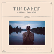 Tim Baker: Forever Overhead