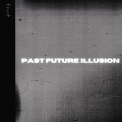 PAST FUTURE ILLUSION