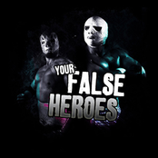 Your False Heroes