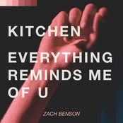 Zach Benson: kitchen / everything reminds me of u