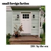 Small Foreign Faction: 210 / By The Sea