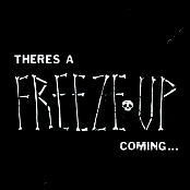 There's a Freeze Up Coming...