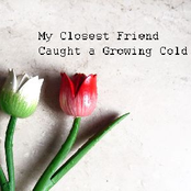 Caught a Growing Cold