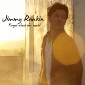 Jimmy Rankin: Forget About the World