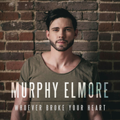 Murphy Elmore: Whoever Broke Your Heart