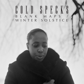 Cold Specks: Blank Maps / Winter Solstice