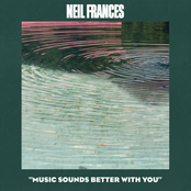 Neil Frances: Music Sounds Better with You