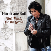 Hurricane Ruth: Ain't Ready For The Grave