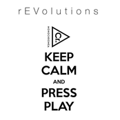 rEVolutions. Keep Calm and Press Play