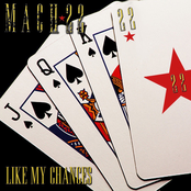 Mach 22: Like My Chances