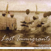 Lost Immigrants: Baptized: Live From The Hill Country