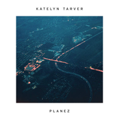 Katelyn Tarver: Planez