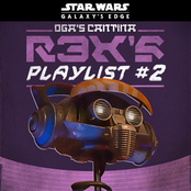 Star Wars: Galaxy’s Edge Oga’s Cantina: R3X’s Playlist #2