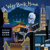 Steve Gadd Band: Way Back Home Live From Rochester, NY