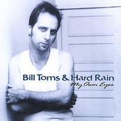 Bill Toms and Hard Rain: My Own Eyes