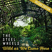 The Steel Wheels: Wild as We Came Here (Deluxe Edition)