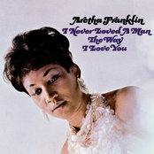 Aretha Franklin: I Never Loved a Man the Way I Love You