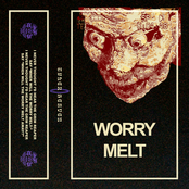 Worry Melt