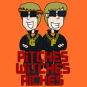 Pitches Witches Riches