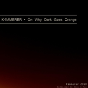 K4MMERER - On Why Dark Goes Orange