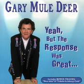 Gary Mule Deer: Yeah, But The Response Was