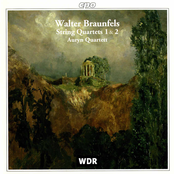 Braunfels: String Quartets Nos. 1 & 2