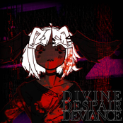 DIVINE DESPAIR DEVIANCE