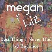 Megan And Liz: Best Thing I Never Had - Single
