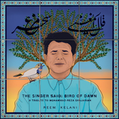 The Singer Said: Bird of Dawn (A Tribute to Mohammad-Reza Shajarian)
