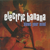 The Electric Banana Blows Your Mind