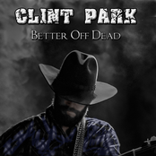 Clint Park: Better off Dead