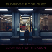 Eldridge Rodriguez: Slightest of Treason