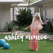 Ashley Monroe: On to Something Good