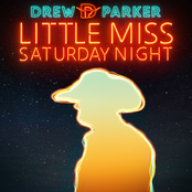 Drew Parker: Little Miss Saturday Night
