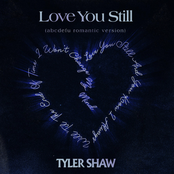 Tyler Shaw: Love You Still (abcdefu romantic version)