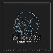 Righteous Vendetta: Not Dead yet (A Rejected Record)