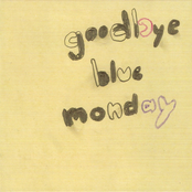 Goodbye Blue Monday