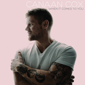 Canaan Cox: When It Comes to You