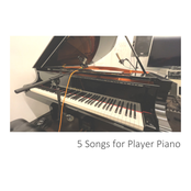 5 Songs for Player Piano