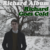 Richard Goes Cold