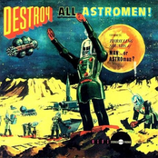 Man Or Astro Man?: Destroy all Astromen!